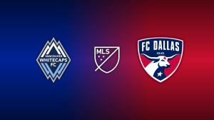 Vancouver Whitecaps vs. FC Dallas