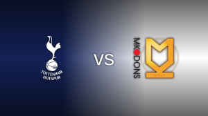 Tottenham Hotspur vs. MK Dons