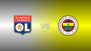 Lyon vs. Fenerbahçe